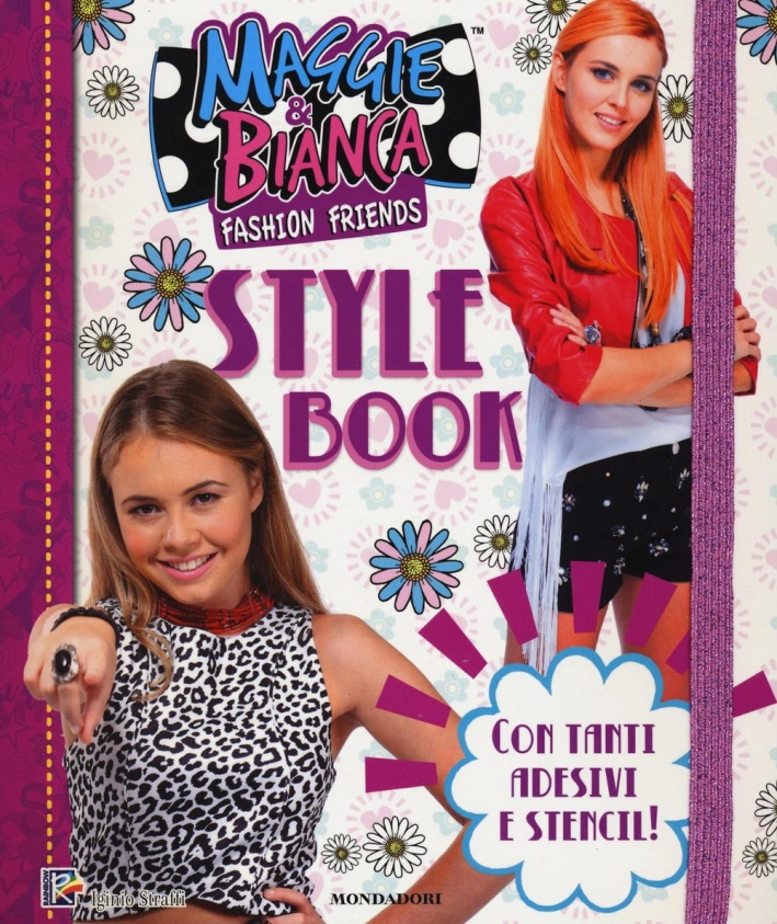 Style book. Maggie & Bianca. Fashion Friends. Con Adesivi Style book. Maggie & Bianca. Fashion Friends. Con Adesivi