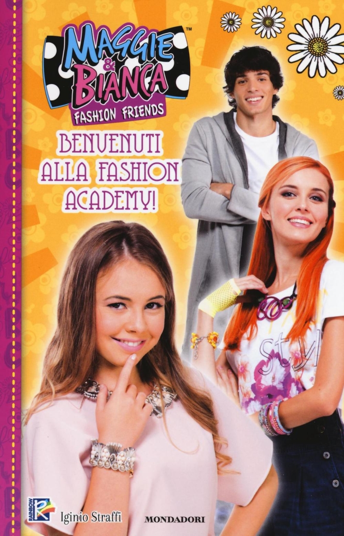 Benvenuti alla fashion academy! Maggie & Bianca. Fashion friends Benvenuti alla fashion academy! Maggie & Bianca. Fashion friends