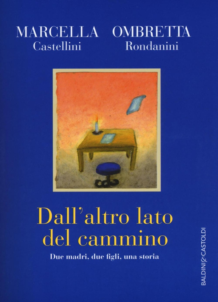 Dall'altro lato del cammino. Due madri , due figli, una storia Dall'altro lato del cammino. Due madri , due figli, una storia