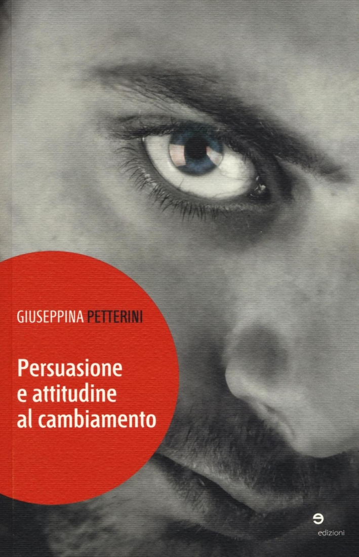 Persuasione e attitudine al cambiamento Persuasione e attitudine al cambiamento