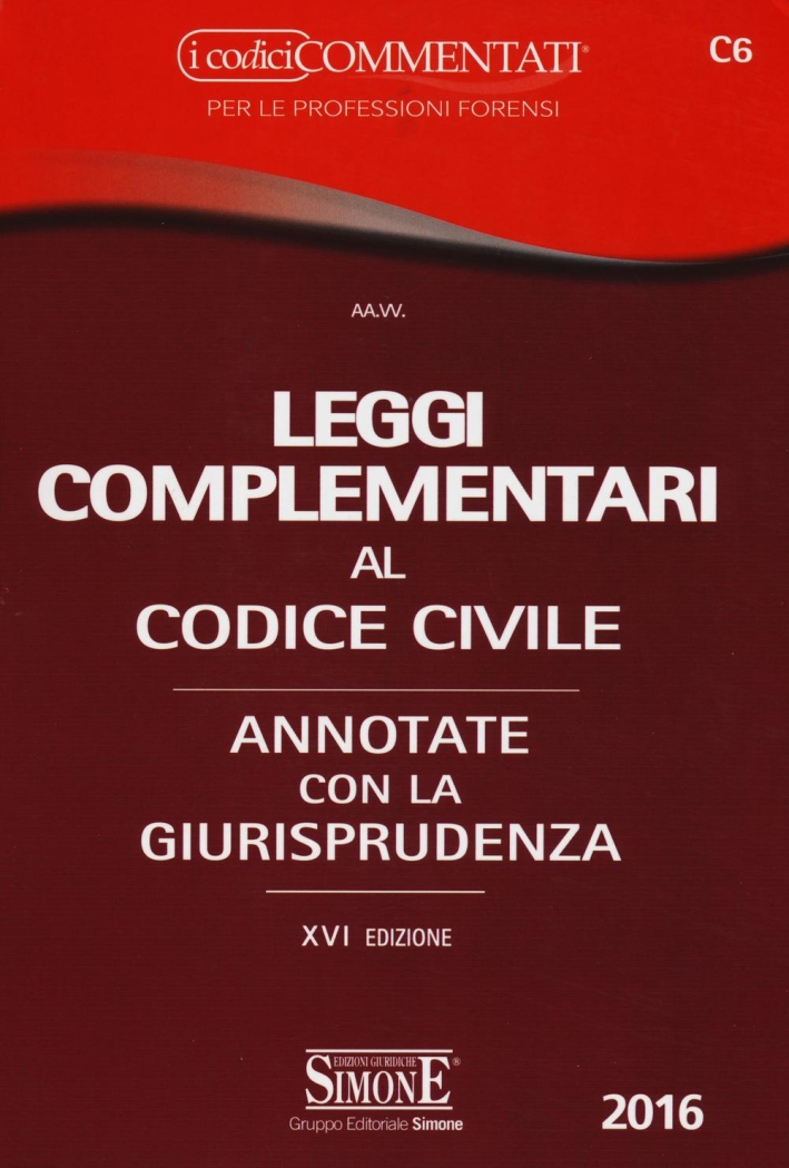 Leggi complementari al codice civile. Annotato con la giurisprudenza Leggi complementari al codice civile. Annotato con la giurisprudenza