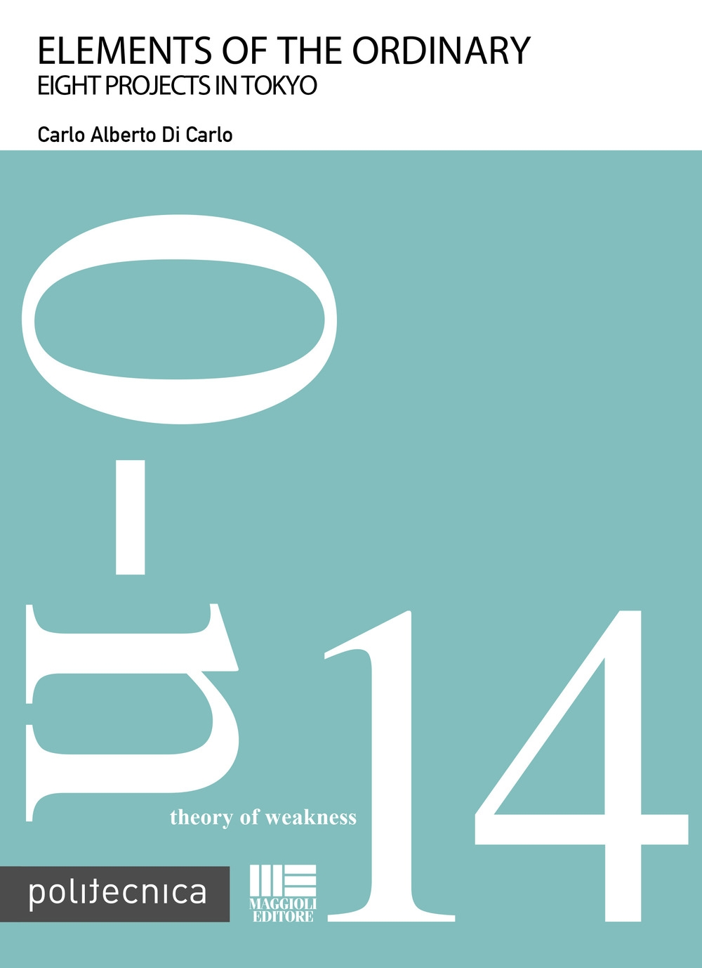 Elements of the ordinary. Eight projects in Tokyo Elements of the ordinary. Eight projects in Tokyo