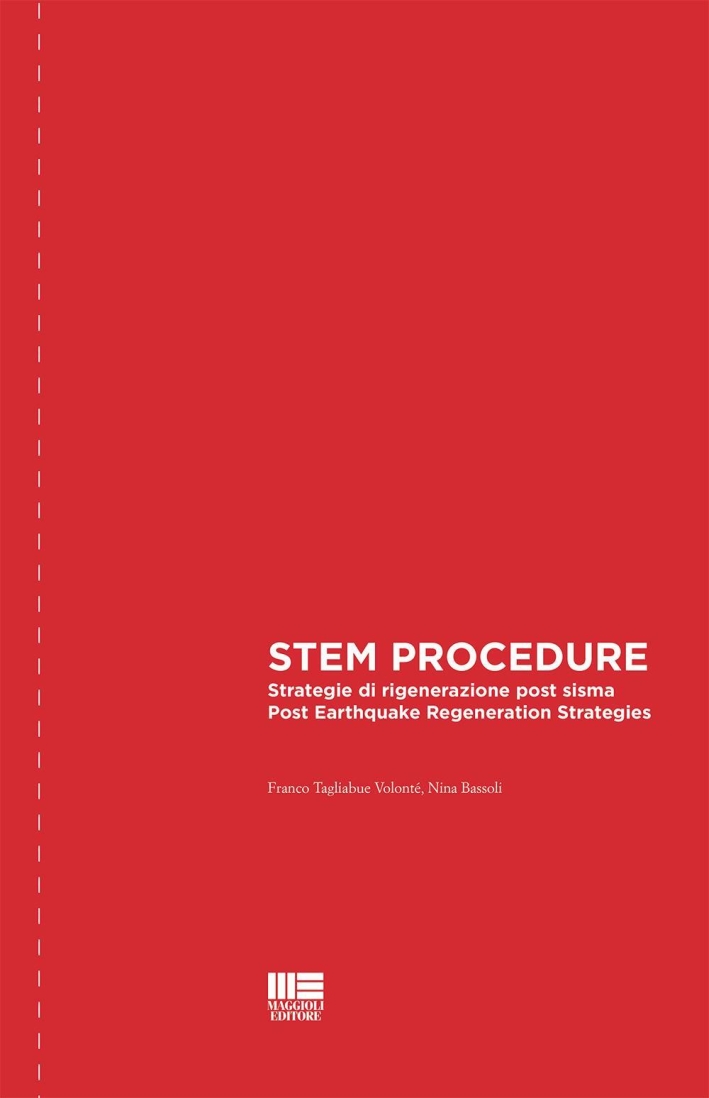 STEM procedure. Strategie di rigenerazione post sisma. Post earthquake regeneration strategies. STEM procedure. Strategie di rigenerazione post sisma. Post earthquake regeneration strategies.