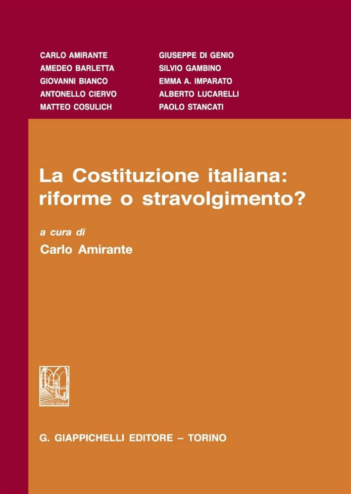 La Costituzione italiana: riforme o stravolgimento? La Costituzione italiana: riforme o stravolgimento?