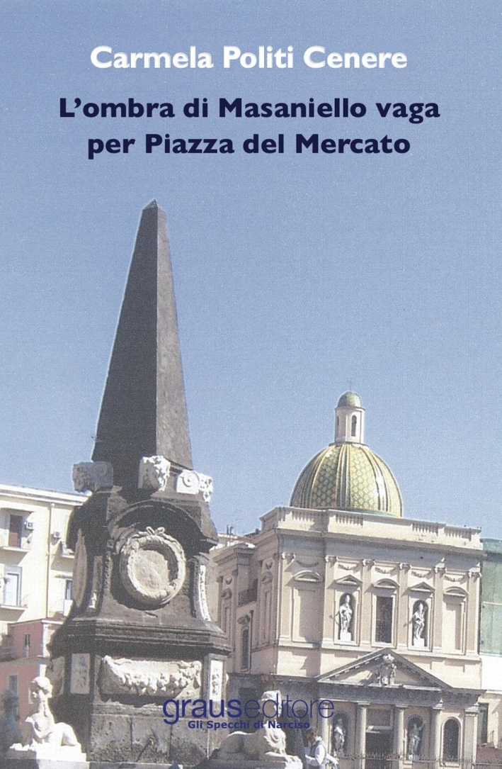 L'ombra di Masaniello vaga per piazza del Mercato L'ombra di Masaniello vaga per piazza del Mercato