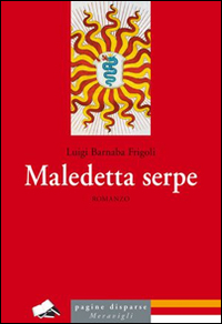 Maledetta serpe. Maledetta serpe.