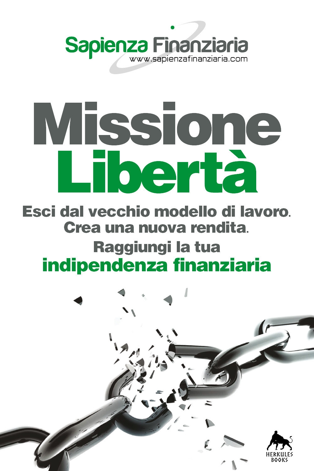 Missione libertà. Esci dal vecchio modello di lavoro. Crea una nuova rendita. Raggiungi la tua indipendenza finanziaria Missione libertà. Esci dal vecchio modello di lavoro. Crea una nuova rendita. Raggiungi la tua indipendenza finanziaria