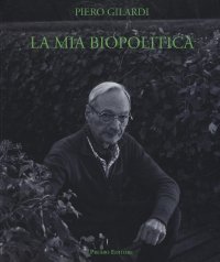 La Mia Biopolitica. Arte e Lotte del Vivente. Scritti 1963-2014