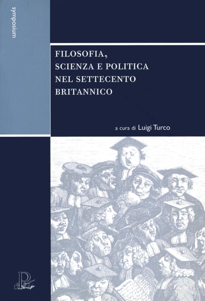 Filosofia, scienza e politica nel Settecento britannico Filosofia, scienza e politica nel Settecento britannico