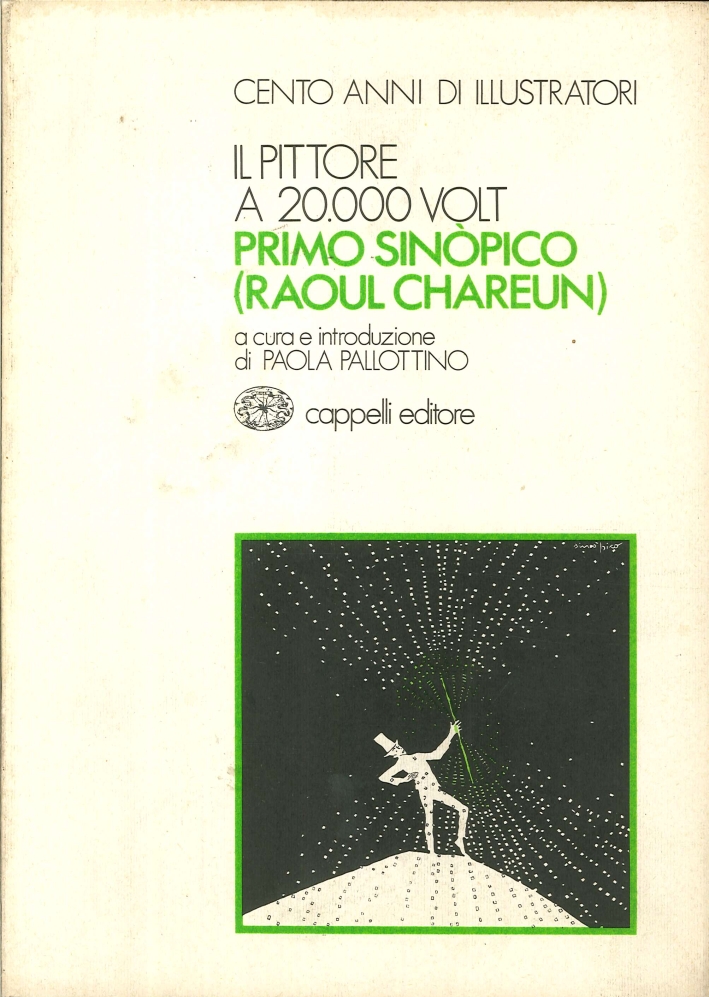 Primo Sinopico (Raoul Chareun). Il Pittore a 20.000 Volt. Primo Sinopico (Raoul Chareun). Il Pittore a 20.000 Volt.
