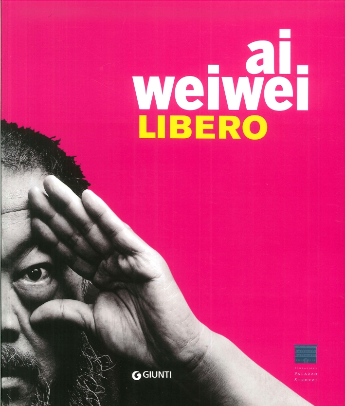 Ai Weiwei Libero. [English Ed.]