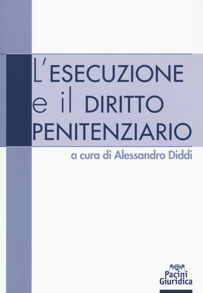 Esecuzione e il Diritto Penitenziario Esecuzione e il Diritto Penitenziario