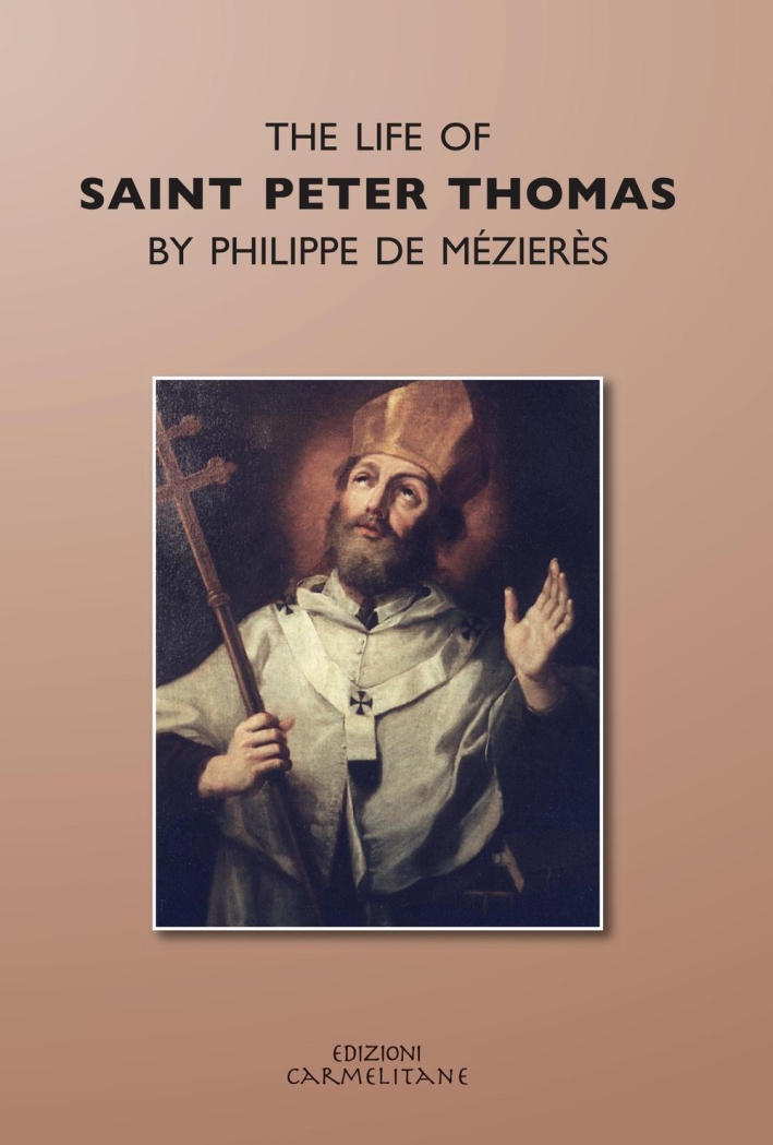 The life of saint Peter Thomas by Philippe de Mézières (rist. anast. 1954). The life of saint Peter Thomas by Philippe de Mézières (rist. anast. 1954).