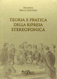 Teoria e pratica della ripresa stereofonica