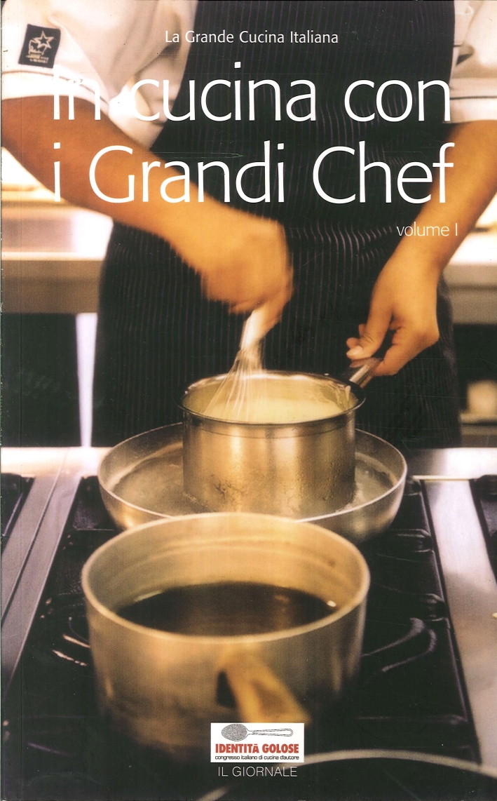 In Cucina con i Grandi Chef. Volume 1. In Cucina con i Grandi Chef. Volume 1.