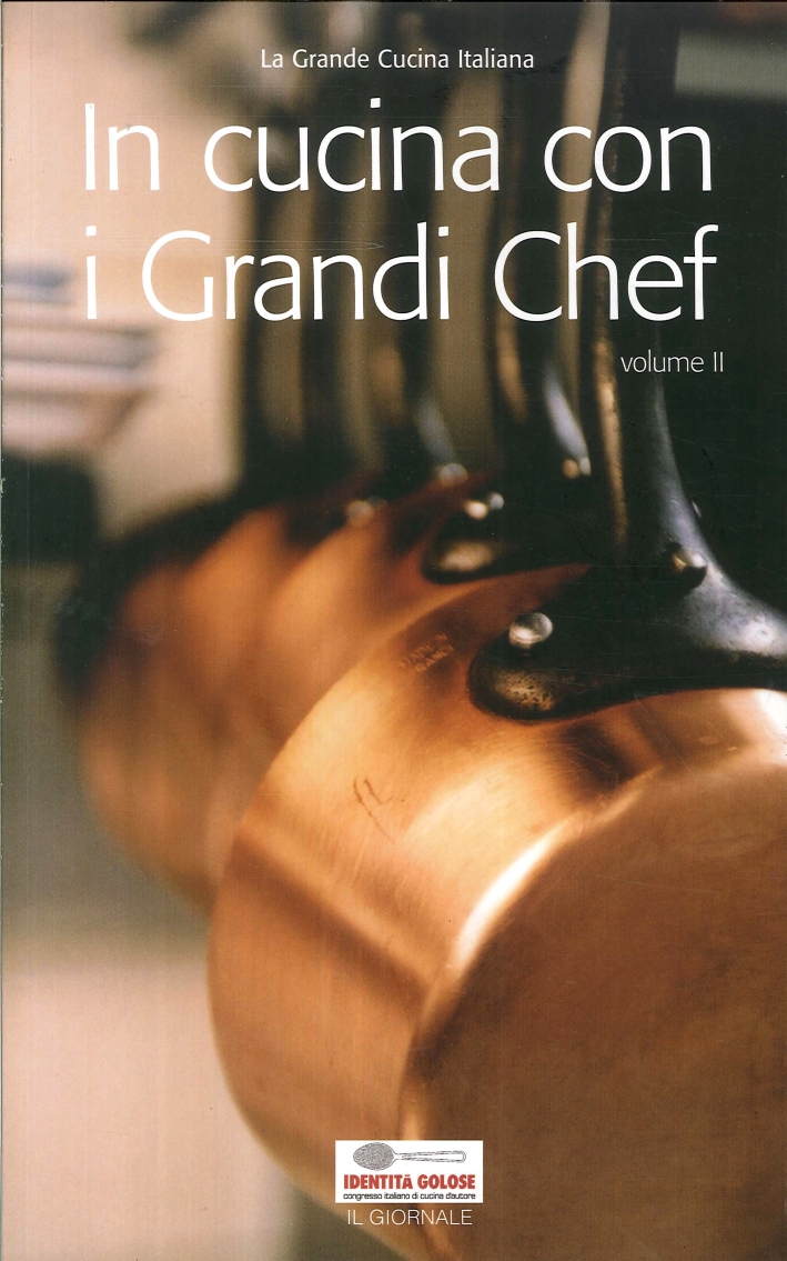 In Cucina con i Grandi Chef. Volume 2. In Cucina con i Grandi Chef. Volume 2.