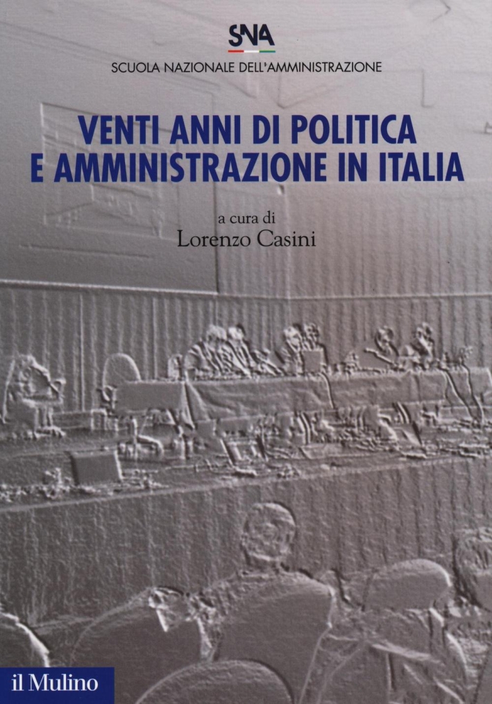 Venti anni di politica e amministrazione in Italia. Venti anni di politica e amministrazione in Italia.