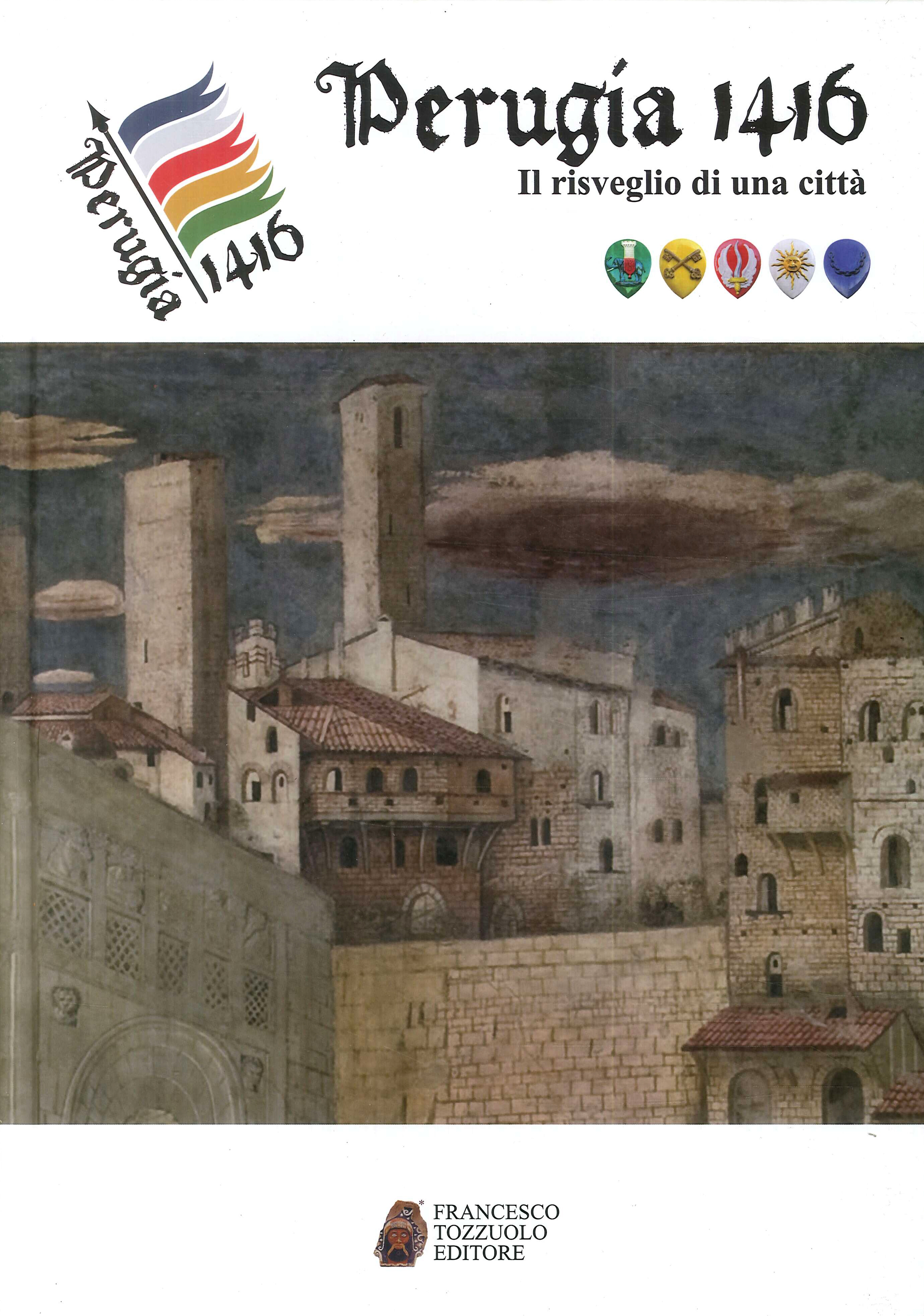 Perugia 1416. Il risveglio di una città. Perugia 1416. Il risveglio di una città.