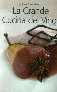 La Grande Cucina del Vino. Volume 2