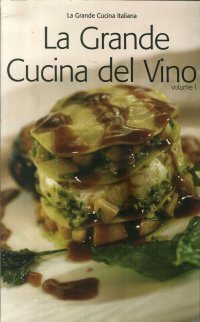 La Grande Cucina del Vino. Volume 1