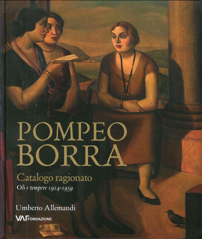 Pompeo Borra. Oli e Tempere 1914-1959. Catalogo Ragionato Pompeo Borra. Oli e Tempere 1914-1959. Catalogo Ragionato