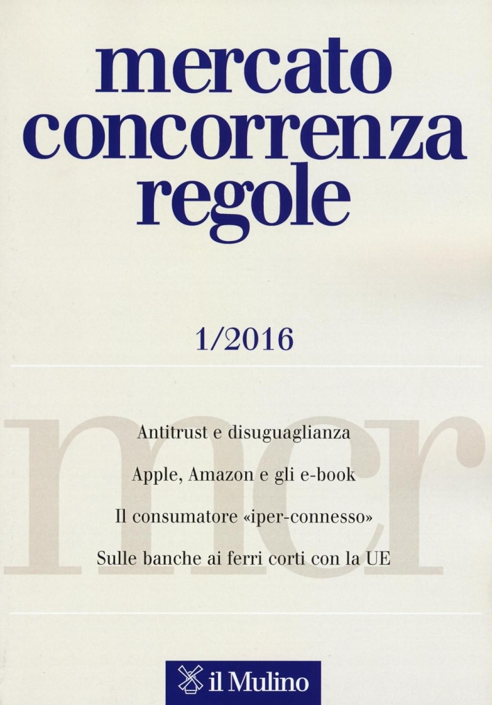 Mercato concorrenza regole (2016). Vol. 1. Mercato concorrenza regole (2016). Vol. 1.