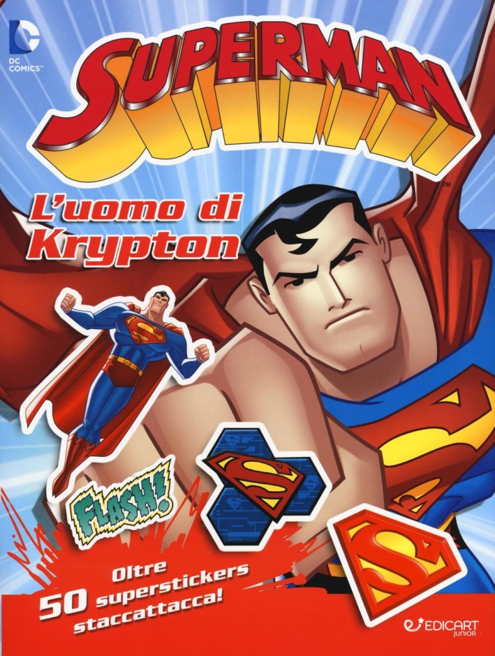 L'uomo di Krypton. Superman. Con adesivi. Ediz. illustrata L'uomo di Krypton. Superman. Con adesivi. Ediz. illustrata