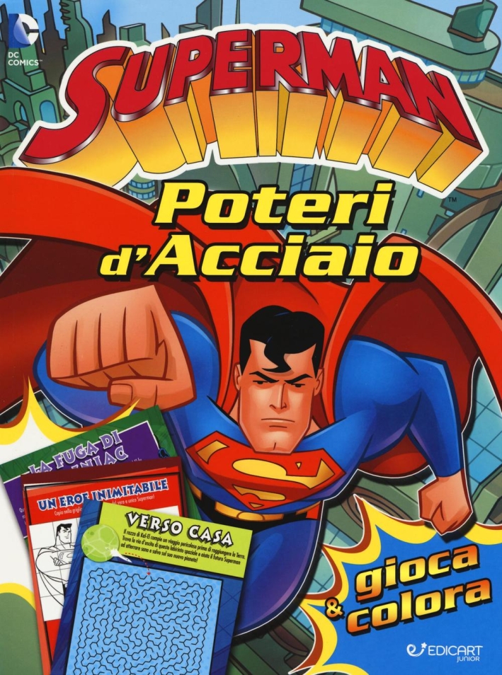 Poteri d'acciaio. Superman. Gioca & colora. Ediz. illustrata Poteri d'acciaio. Superman. Gioca & colora. Ediz. illustrata
