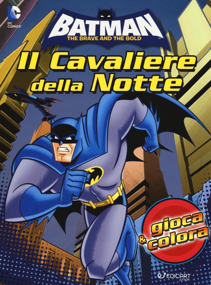 Batman. Il cavaliere della notte. Gioca & colora. Ediz. illustrata Batman. Il cavaliere della notte. Gioca & colora. Ediz. illustrata