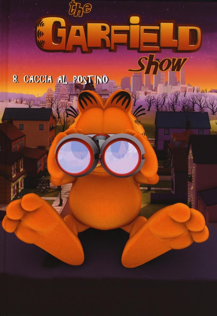 Caccia al postino. The Garfield show. Vol. 8 Caccia al postino. The Garfield show. Vol. 8