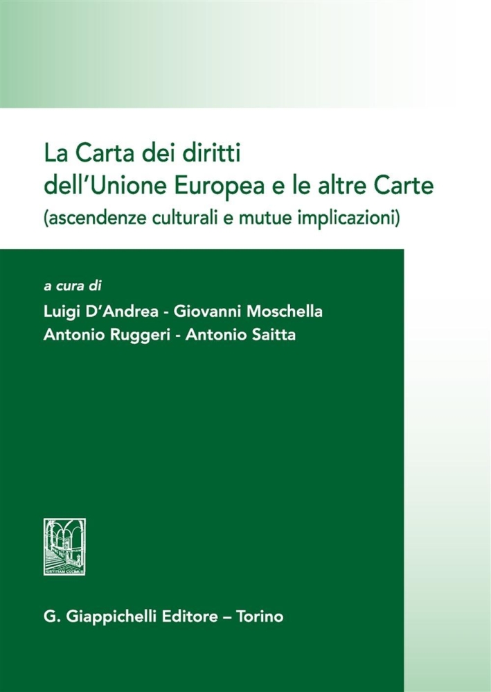 La Carta dei diritti dell'Unione Europea e le altre Carte (ascendenze culturali e mutue implicazioni) La Carta dei diritti dell'Unione Europea e le altre Carte (ascendenze culturali e mutue implicazioni)