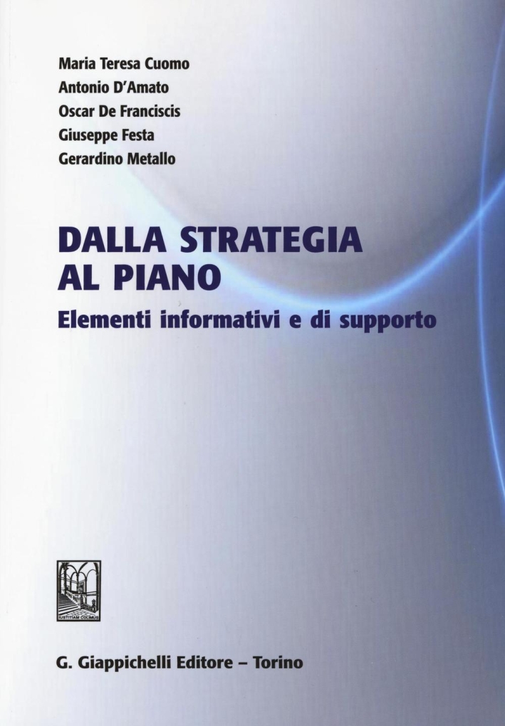 Dalla strategia al piano. Elementi informativi e di supporto Dalla strategia al piano. Elementi informativi e di supporto