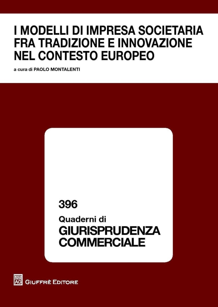I modelli di impresa societaria fra tradizione e innovazione nel contesto europeo I modelli di impresa societaria fra tradizione e innovazione nel contesto europeo