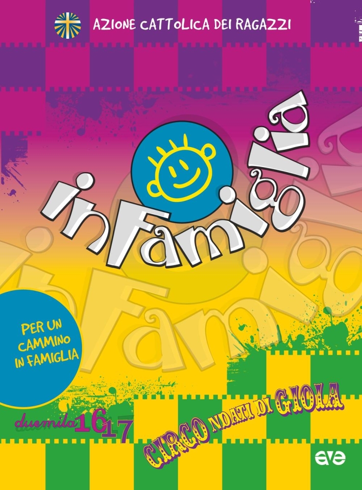 In famiglia Circondati di gioia. Per un cammino in famiglia 2016/2017 In famiglia Circondati di gioia. Per un cammino in famiglia 2016/2017
