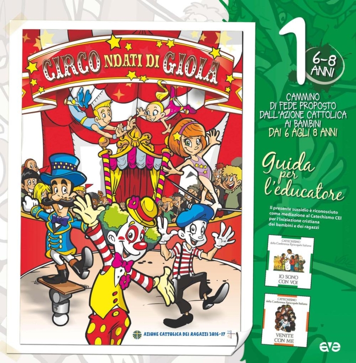 Circondati di gioia. Vol. 1: Il cammino di fede per i bambini 6/8 anni. Guida per l'educatore Circondati di gioia. Vol. 1: Il cammino di fede per i bambini 6/8 anni. Guida per l'educatore