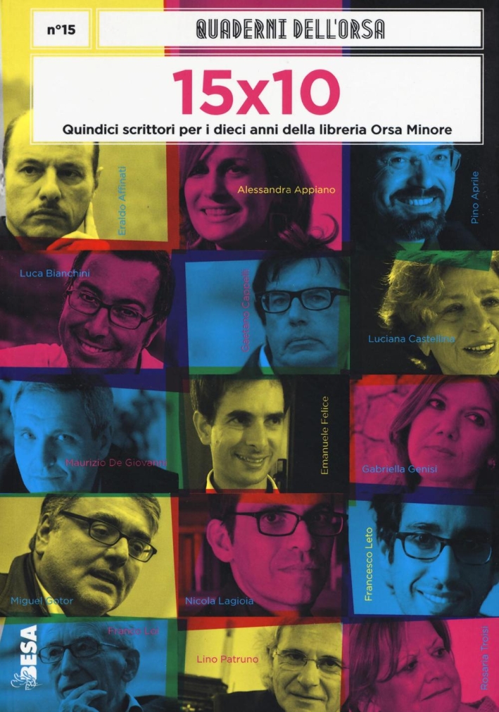 I quaderni dell'orsa. Vol. 15: Quindici scrittori per i dieci anni della libreria Orsa Minore I quaderni dell'orsa. Vol. 15: Quindici scrittori per i dieci anni della libreria Orsa Minore