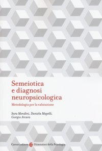Semeiotica e diagnosi neuropsicologica. Metodologia per la valutazione