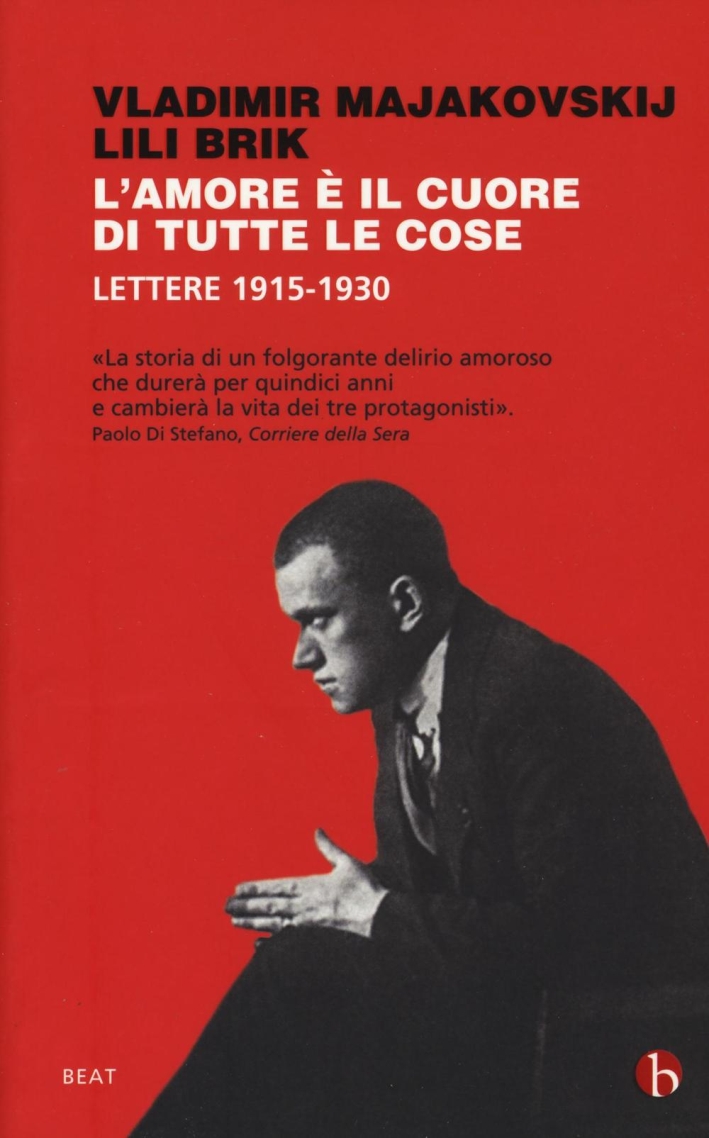 L'amore è il cuore di tutte le cose. Lettere 1915-1930 L'amore è il cuore di tutte le cose. Lettere 1915-1930