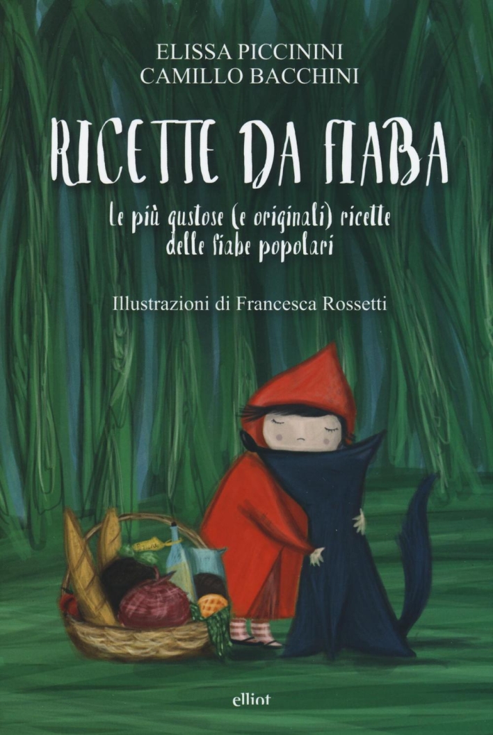 Ricette da fiaba. Le più gustose (e originali) ricette delle fiabe popolari Ricette da fiaba. Le più gustose (e originali) ricette delle fiabe popolari