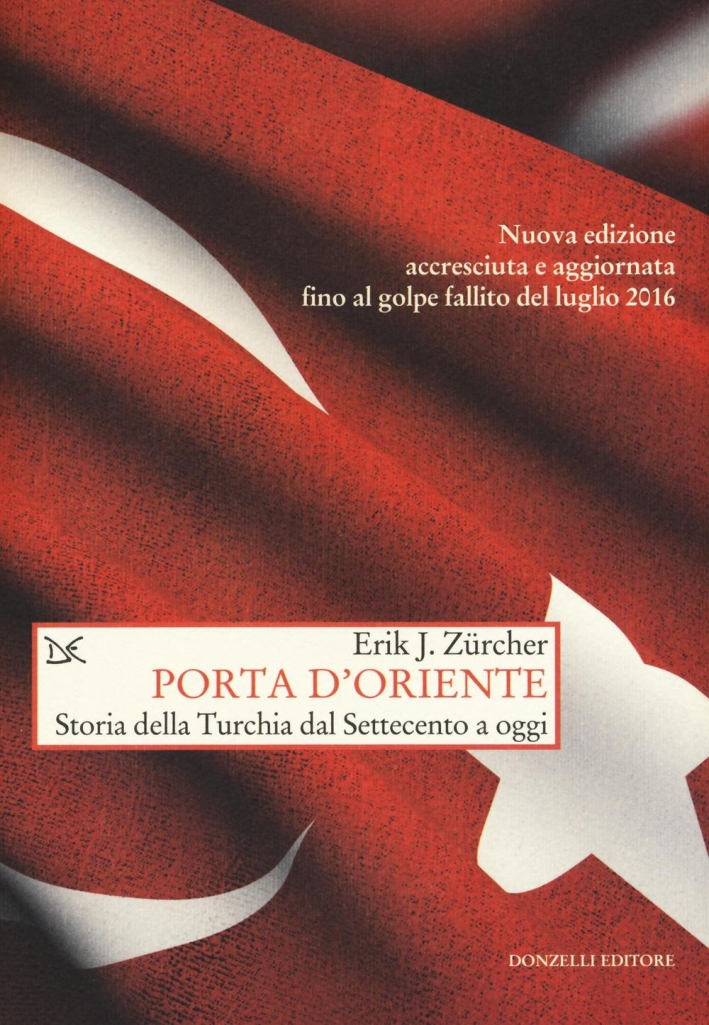 Porta d'Oriente. Una storia della Turchia dal Settecento a oggi Porta d'Oriente. Una storia della Turchia dal Settecento a oggi