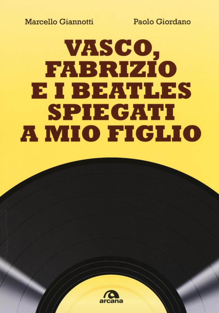 Vasco, Fabrizio e i Beatles spiegati a mio figlio Vasco, Fabrizio e i Beatles spiegati a mio figlio