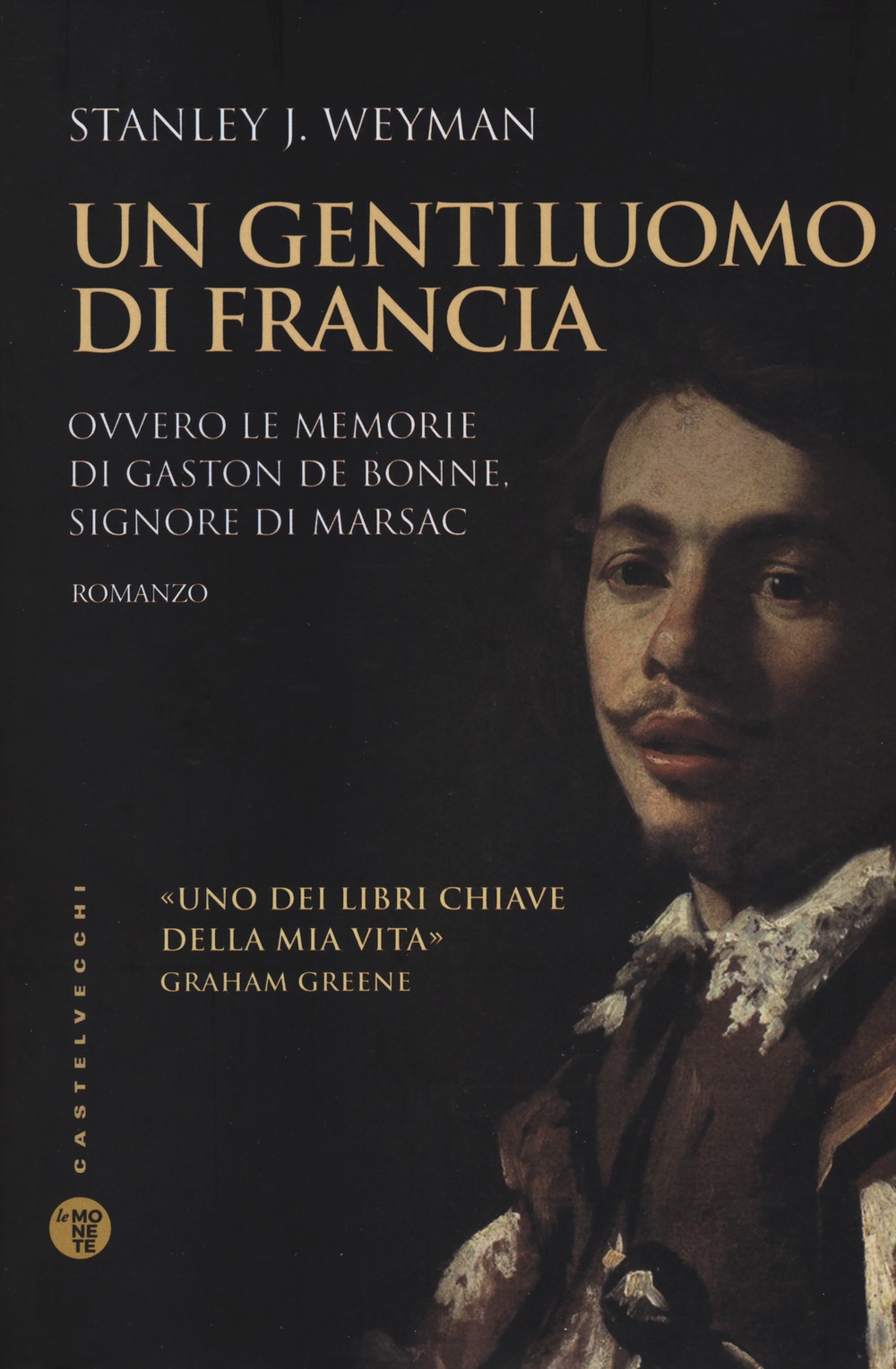 Un gentiluomo di Francia. Ovvero le memorie di Gaston de Bonne, signore di marsac Un gentiluomo di Francia. Ovvero le memorie di Gaston de Bonne, signore di marsac