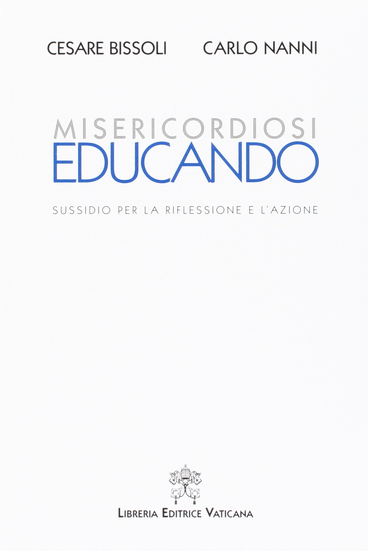 Misericordiosi educando. Sussidio per la riflessione e l'azione Misericordiosi educando. Sussidio per la riflessione e l'azione