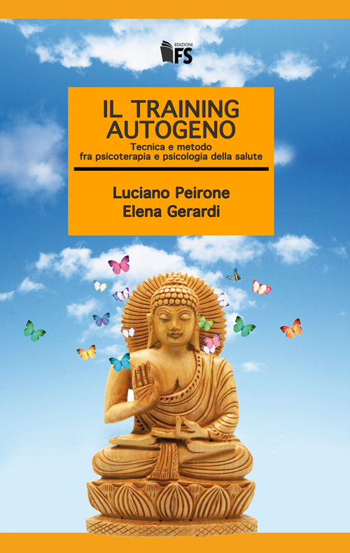 Il training autogeno. Tecnica e metodo fra psicoterapia e psicologia della salute Il training autogeno. Tecnica e metodo fra psicoterapia e psicologia della salute