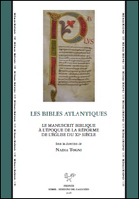 Les Bibles atlantiques. Le manuscrit biblique à l'époque de la réforme de l'église du XIe siècle. Ediz. bilingue Les Bibles atlantiques. Le manuscrit biblique à l'époque de la réforme de l'église du XIe siècle. Ediz. bilingue