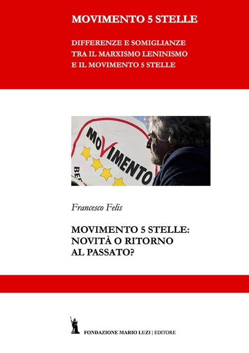 Movimento 5 Stelle: novità o ritorno al passato? Movimento 5 Stelle: novità o ritorno al passato?