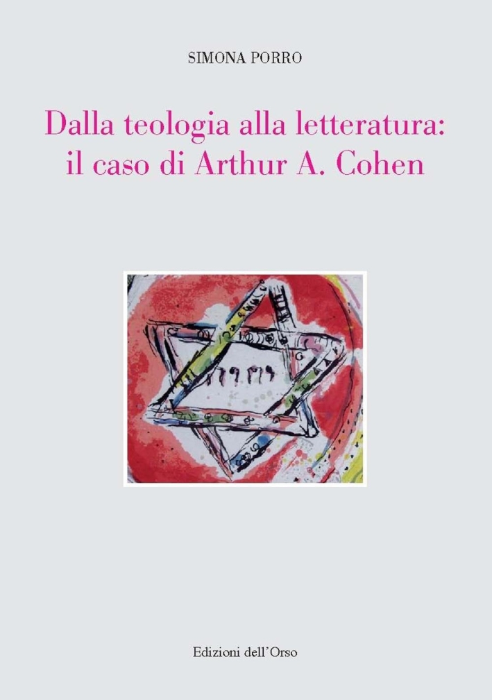 Dalla teologia alla letteratura: il caso di Arthur A. Cohen Dalla teologia alla letteratura: il caso di Arthur A. Cohen