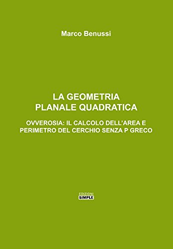 La geometria planale quadratica. Ovverosia: il calcolo dell'area e perimetro del cerchio senza p greco La geometria planale quadratica. Ovverosia: il calcolo dell'area e perimetro del cerchio senza p greco