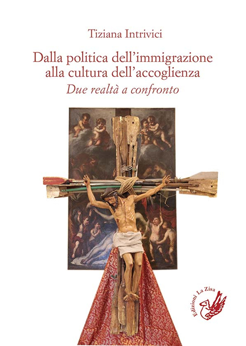 Dalla politica dell'immigrazione alla cultura dell'accoglienza. Due realtà a confronto Dalla politica dell'immigrazione alla cultura dell'accoglienza. Due realtà a confronto