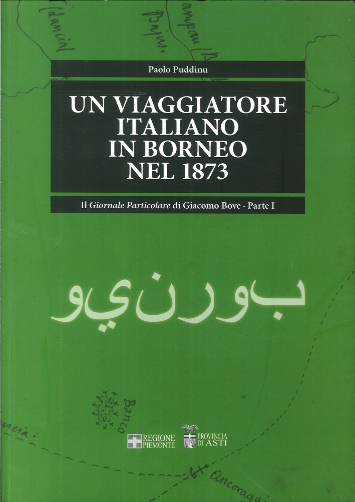 Un viaggiatore italiano in borneo nel 1873. Il giornale Particolare di Giacomo Bove. Parte 1 Un viaggiatore italiano in borneo nel 1873. Il giornale Particolare di Giacomo Bove. Parte 1